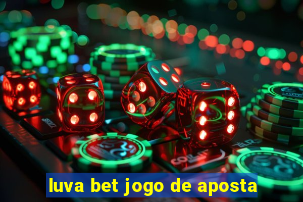 luva bet jogo de aposta